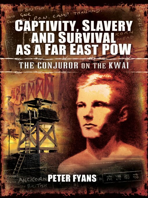 Title details for Captivity, Slavery and Survival as a Far East POW by Peter Fyans - Available